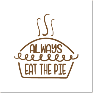 always eat the pie funny idea for turkey day Posters and Art